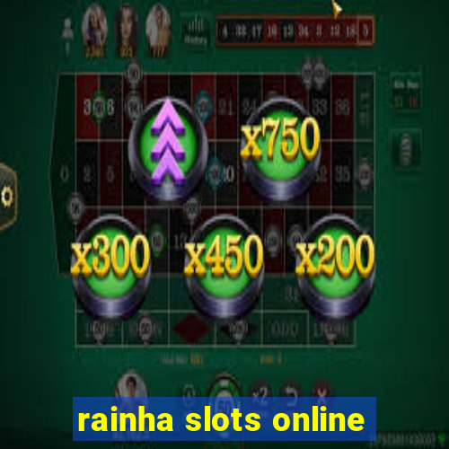 rainha slots online